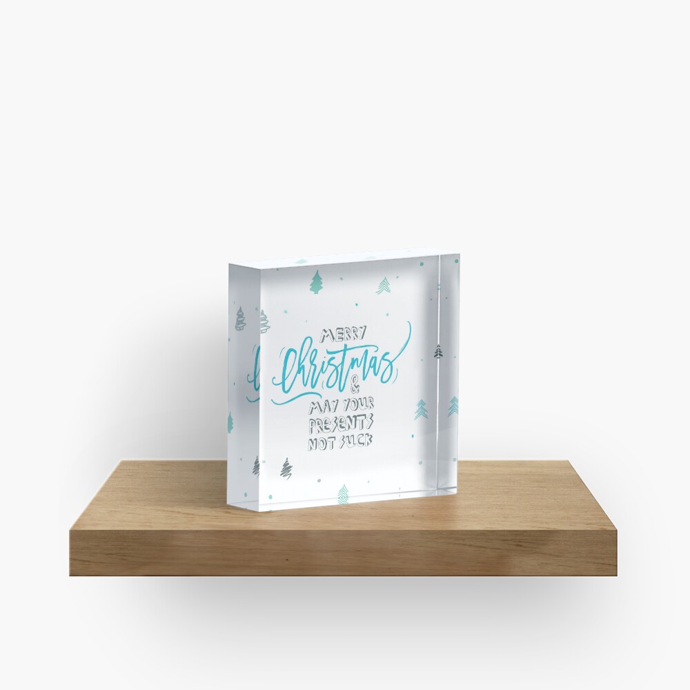 Merry Christmas! And may your presents not suck! Acrylic Block