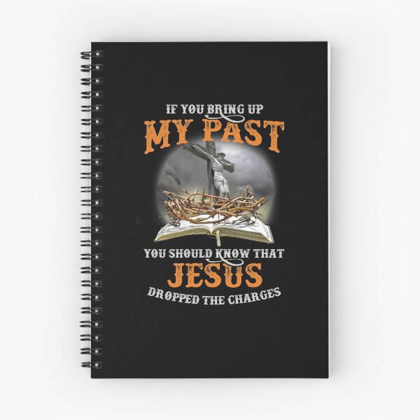Item preview, If You Bring Up My Past You Should Know That Jesus Dropped designed and sold by Dressed For  Duty.