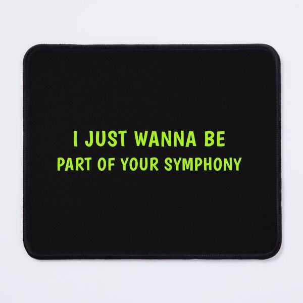 Item preview, I just wanna be part of your symphony designed and sold by Breathingmusic.