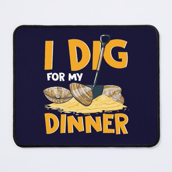Item preview, I Dig for My Dinner Clamming Clam Digging Digger designed and sold by jaygo.
