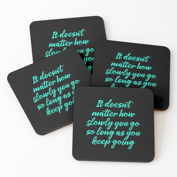 Item preview, It doesn't matter how slowly you go so long as you keep going. v.1 designed and sold by x1brett.