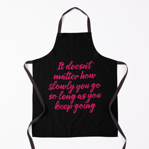 Item preview, It doesn't matter how slowly you go so long as you keep going. v.2 designed and sold by x1brett.