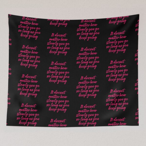 Item preview, It doesn't matter how slowly you go so long as you keep going. v.2 designed and sold by x1brett.