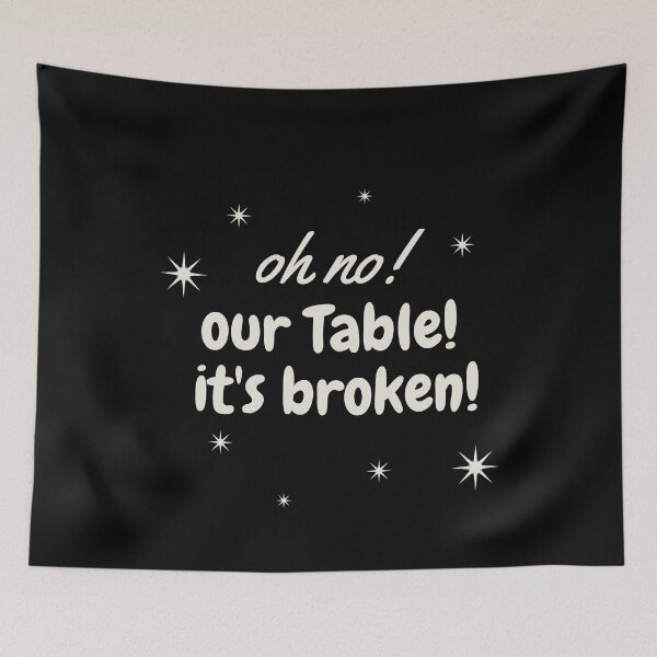Item preview,  oh no our table its broken 2021-2022 designed and sold by mh7shop.