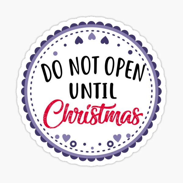 do-not-open-until-christmas-sticker-for-sale-by-youssefoubaida-redbubble