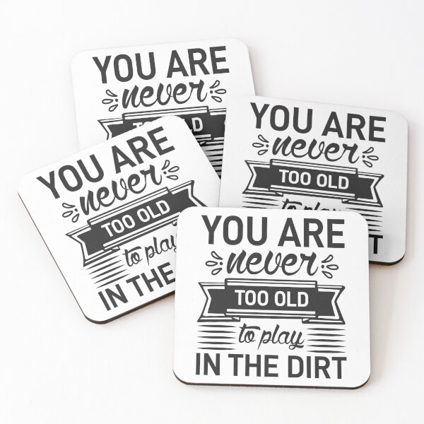 Item preview, You Never Too Old To Play In The Dirt designed and sold by Artsy Aura ⭐⭐⭐⭐⭐  .