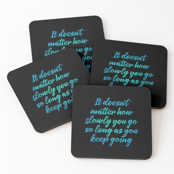 Item preview, It doesn't matter how slowly you go so long as you keep going. v.5 designed and sold by x1brett.