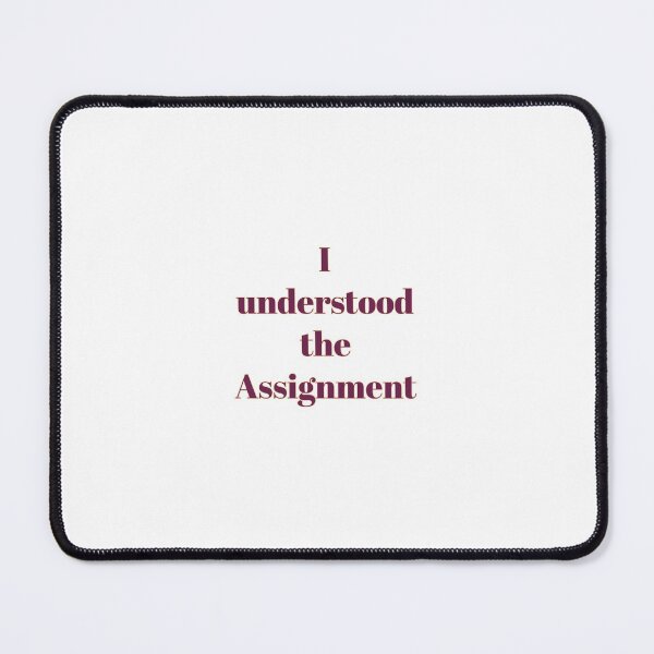 Item preview, I understood the assignment. (Song by Tay Money) designed and sold by Aasiya Amrin.