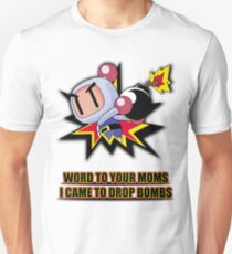 Word to your Moms, Came to drop bombs. Unisex T-Shirt