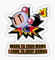 Word to your Moms, Came to drop bombs. Sticker