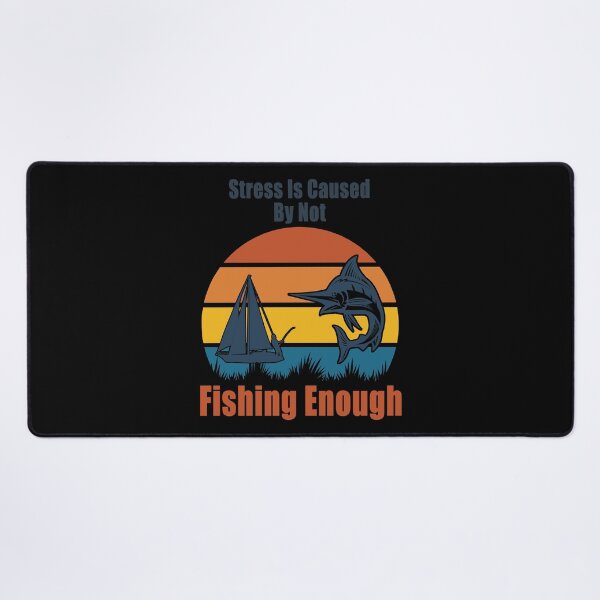 Item preview, Stress Is Caused By Not Fishing Enough Fisher Fisherman Design designed and sold by Jason Gilbert.