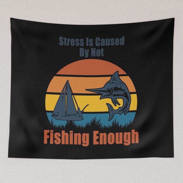 Item preview, Stress Is Caused By Not Fishing Enough Fisher Fisherman Design designed and sold by Jason Gilbert.