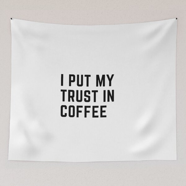 Item preview, i put my trust in coffee - funny coffee lover quotes designed and sold by nasani.