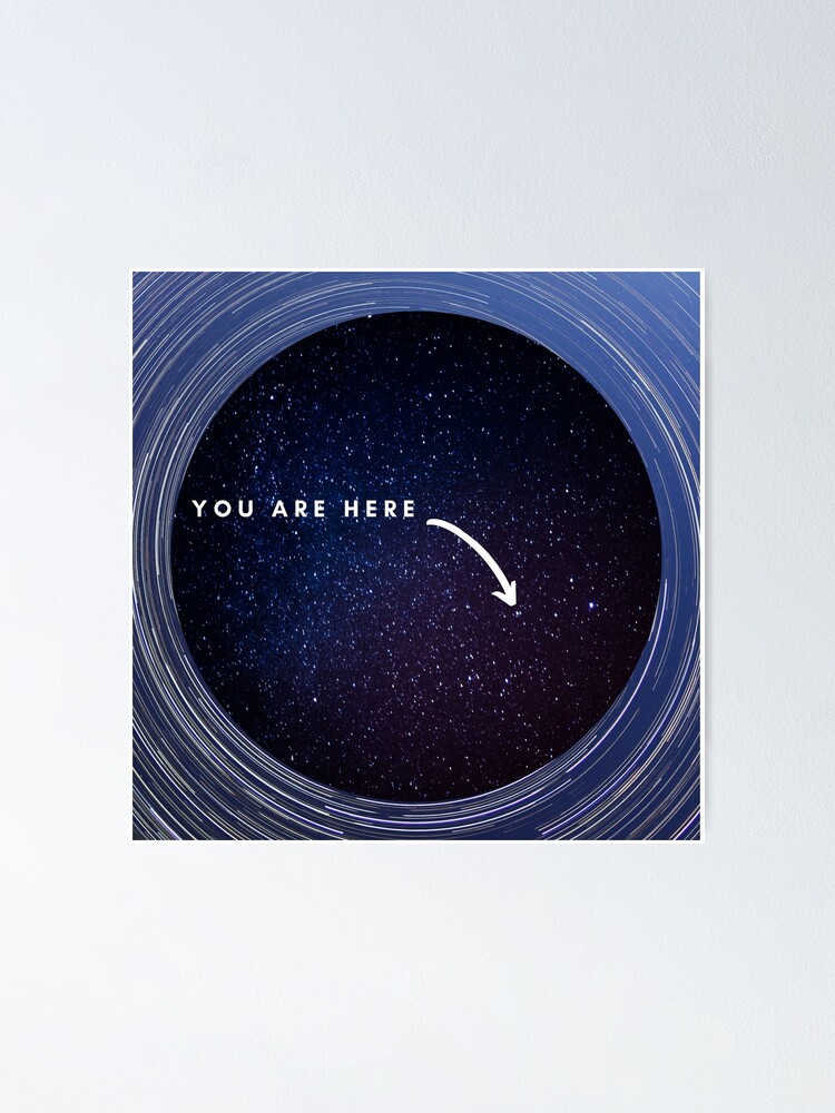 "you are here, space" Poster for Sale by apokadesigns Redbubble
