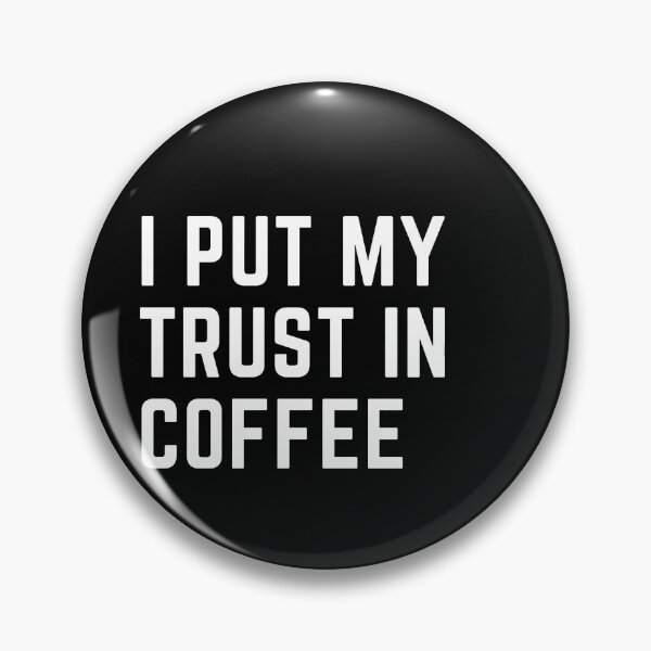 Item preview, i put my trust in coffee - funny coffee lover quotes designed and sold by nasani.