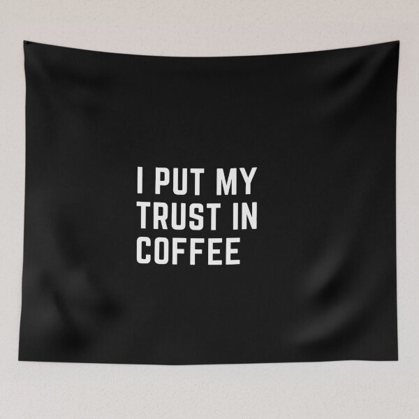 Item preview, i put my trust in coffee - funny coffee lover quotes designed and sold by nasani.