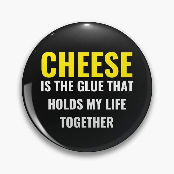 Item preview, Cheese Is The Glue That Holds My Life Together designed and sold by MollinS7.