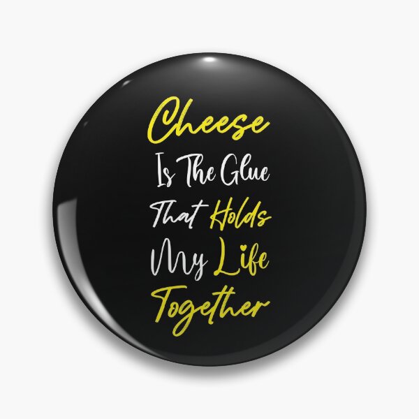 Item preview, Cheese Is The Glue That Holds My Life Together designed and sold by MollinS7.