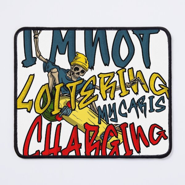 Item preview, I'm Not Loitering, My Car Is Charging designed and sold by ForgeGraphics.