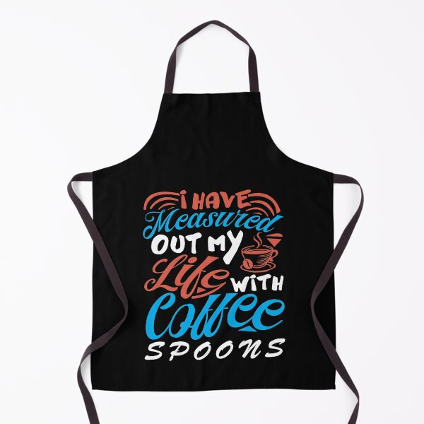 Item preview, I Have Measured Out My Life With Coffee Spoons Coffee Lover designed and sold by Superhero Gear.