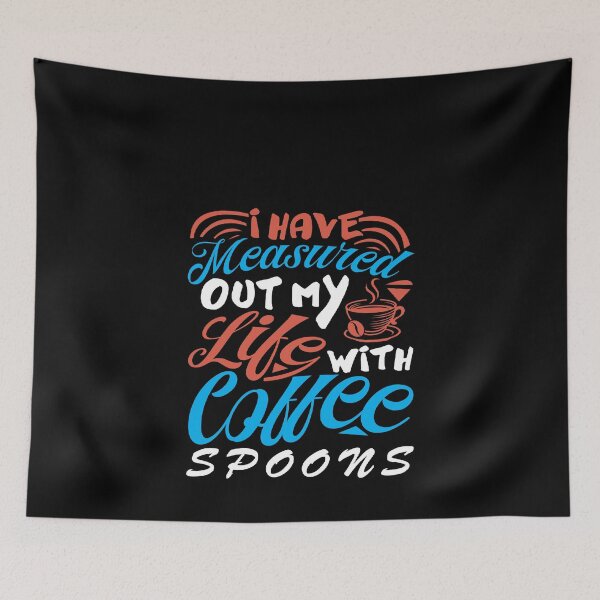 Item preview, I Have Measured Out My Life With Coffee Spoons Coffee Lover designed and sold by Superhero Gear.