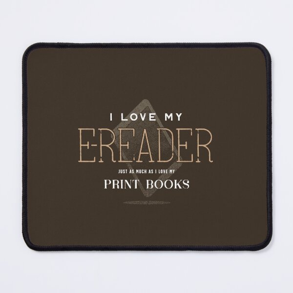 Item preview, I Love My E-Reader As Much As Print Books designed and sold by Geek Updated.