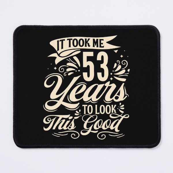 Item preview, It Took me 53 Years to Look This Good Best Birthday Quotes for Husband and Dad designed and sold by TINASTORESHOPE.