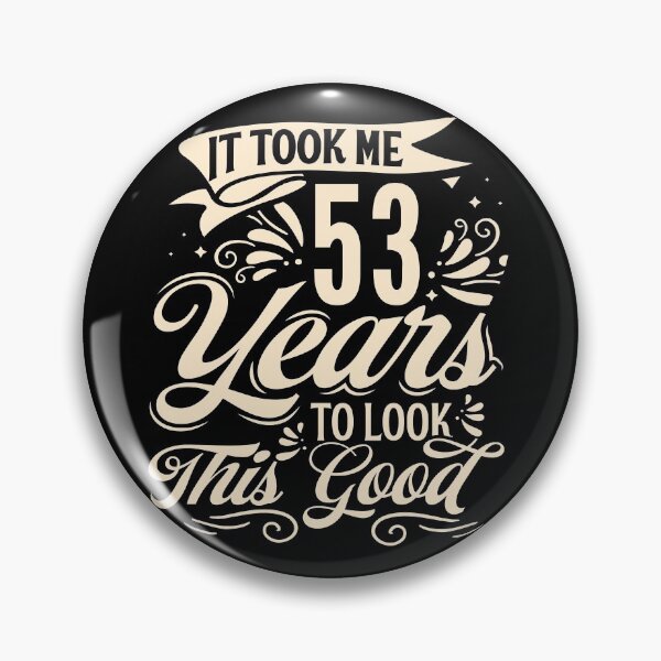 Item preview, It Took me 53 Years to Look This Good Best Birthday Quotes for Husband and Dad designed and sold by TINASTORESHOPE.
