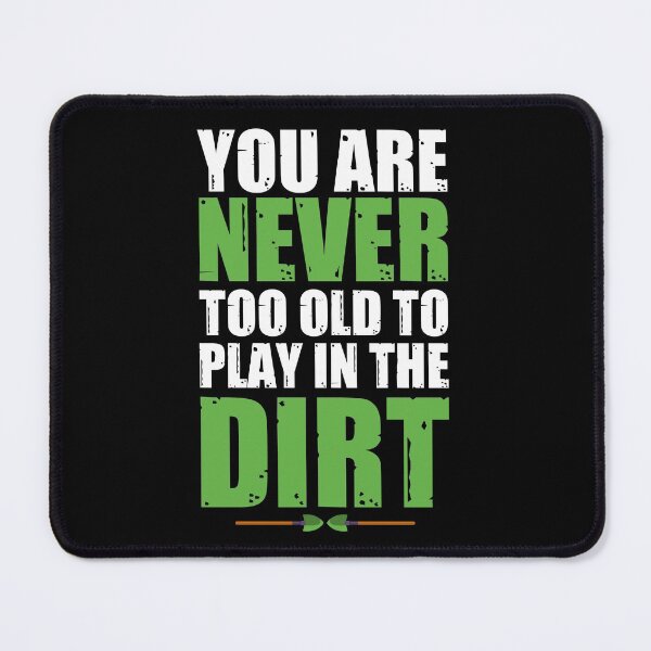 Item preview, You Never Too Old To Play In The Dirt designed and sold by Artsy Aura ⭐⭐⭐⭐⭐  .