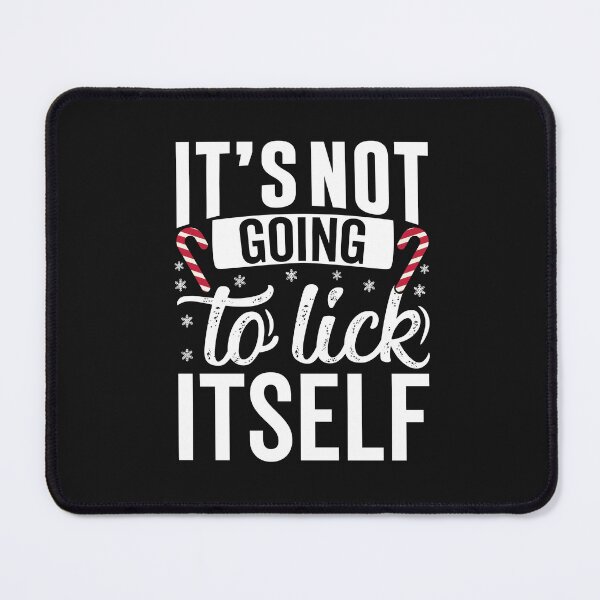 Item preview, It's not going to Lick itself designed and sold by MollinS7.
