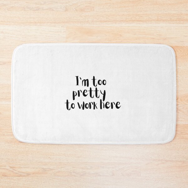 Item preview,  Im Too Pretty To Work Here designed and sold by araeesha0315.