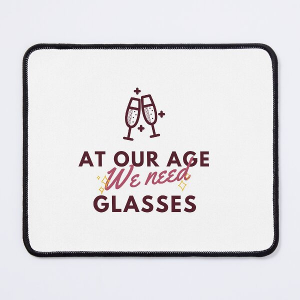 Item preview, At  our age we need glasses | very funny drinking quotes designed and sold by DareDreams.