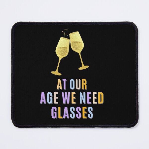 Item preview, Copy of Copy of At  our age we need glasses | very funny drinking quotes designed and sold by DareDreams.