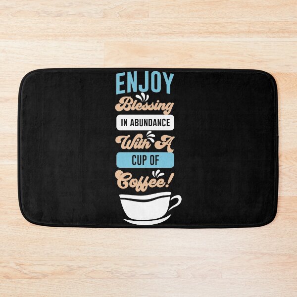 Item preview, Enjoy Blessing in Abundance with A Cup of Coffee Cool Design - Trendy Coffee Quote For Coffee Lovers and Coffee Addicts designed and sold by Prince - Bestseller ★★★★★.