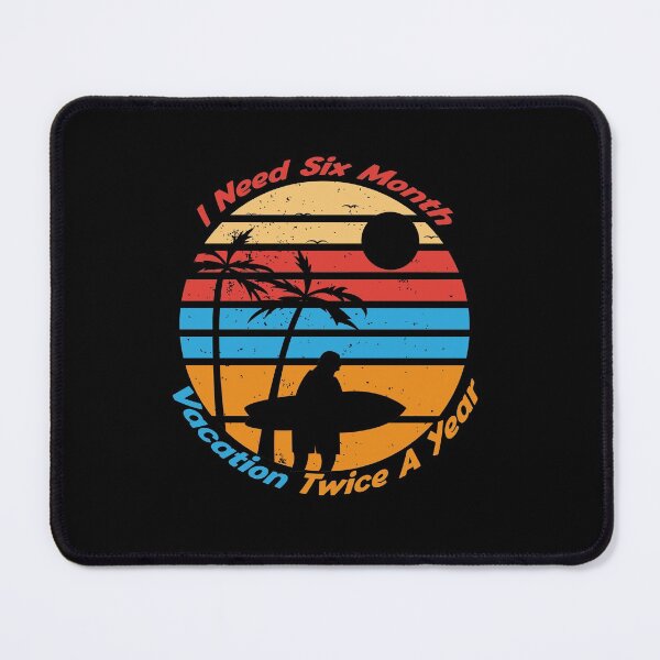 Item preview, i need six month vacation twice a year Funny gift idea Vintage vaccation vibes surf gift idea designed and sold by justbejoker.