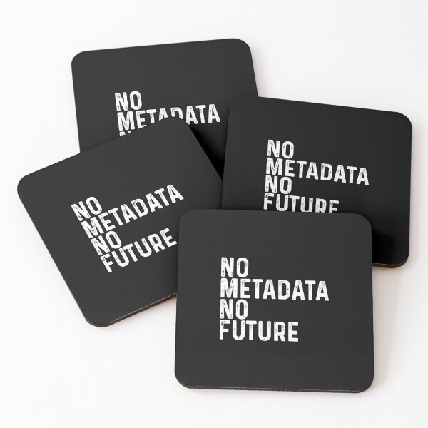 No metadata No future Coasters (Set of 4)