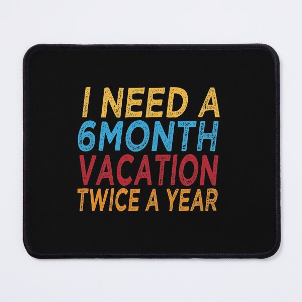 Item preview, i need six month vacation twice a year Funny gift idea Vintage vaccation vibes surf gift idea designed and sold by justbejoker.
