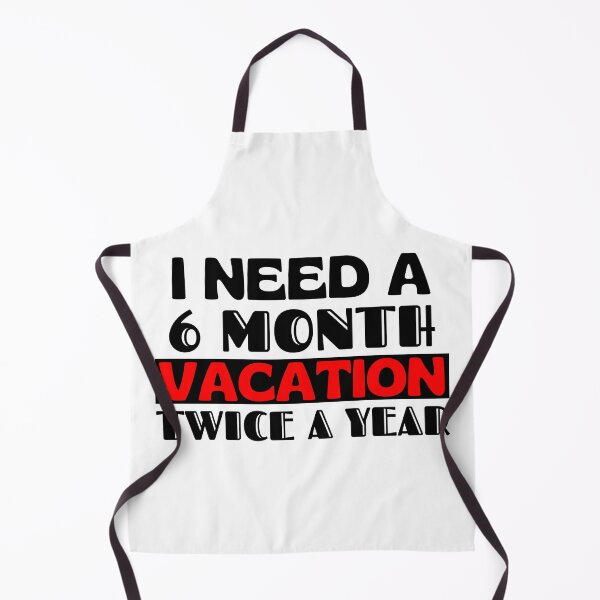 Item preview, I need a 6 month vacation twice a year designed and sold by Dunn Designs.