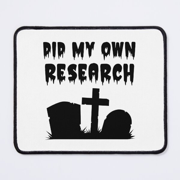 Item preview, Did My Own Research Dead Graves designed and sold by WPahat.