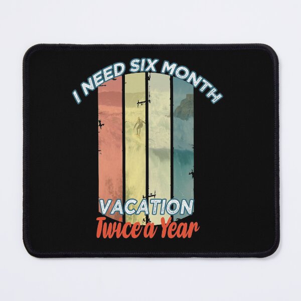 Item preview, I need six month vacation twice a year Funny gift idea Vintage vaccation vibes surf gift idea designed and sold by justbejoker.