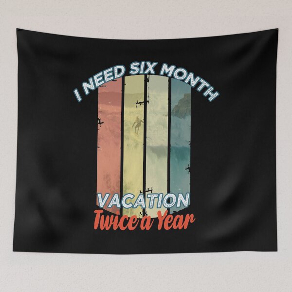 Item preview, I need six month vacation twice a year Funny gift idea Vintage vaccation vibes surf gift idea designed and sold by justbejoker.