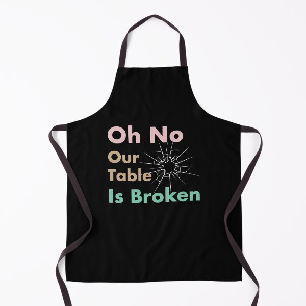 Item preview, Oh No Our Table Is Broken funny tiktok tik tok sound trends viral tiktok meme designed and sold by Easy-Logo.
