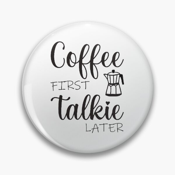 Item preview, Coffee First Talkie Later Funny Coffee Saying designed and sold by MimsTees.