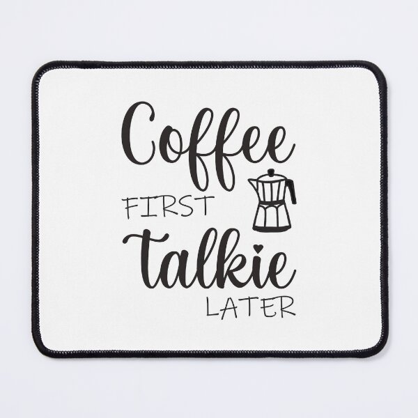 Item preview, Coffee First Talkie Later Funny Coffee Saying designed and sold by MimsTees.