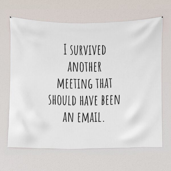 Item preview, I survived another meeting that should have been an email designed and sold by TECHTiFY.
