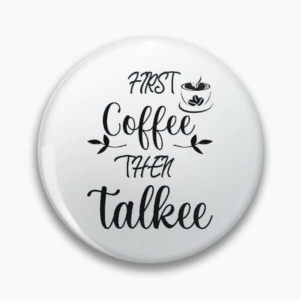 Item preview, First Coffee Then Talkee Funny Coffee Saying designed and sold by MimsTees.