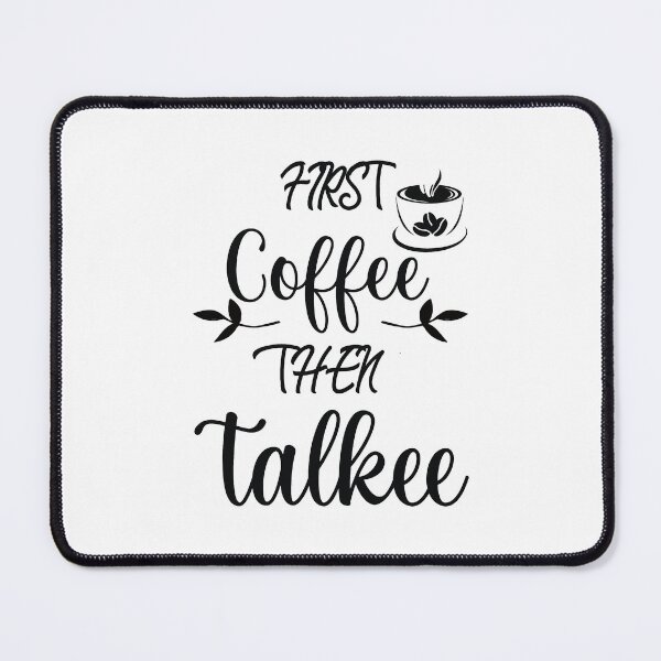 Item preview, First Coffee Then Talkee Funny Coffee Saying designed and sold by MimsTees.