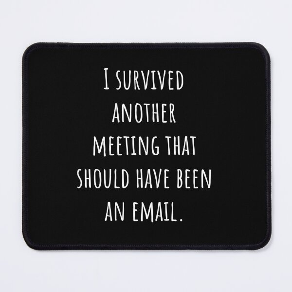 Item preview, I survived another meeting that should have been an email designed and sold by TECHTiFY.