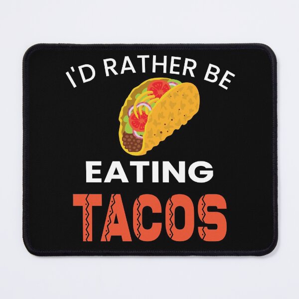 Item preview, I'd Rather Be Eating Tacos designed and sold by ZiesMerch.