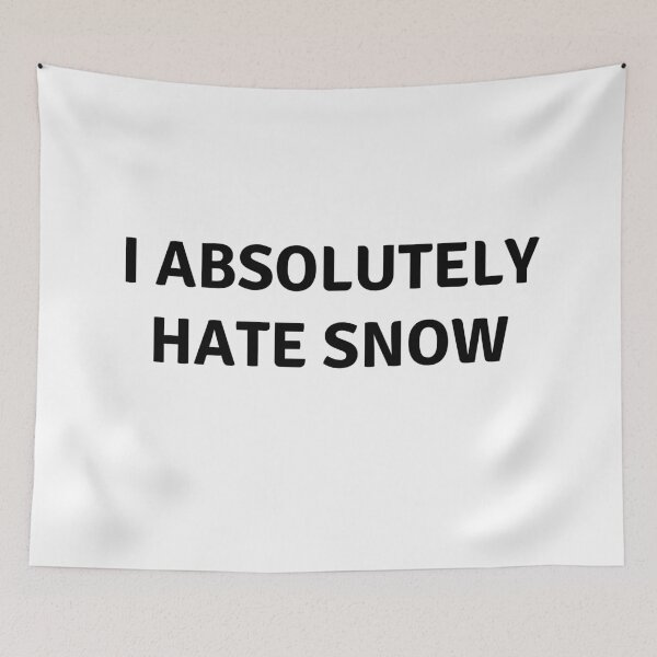 Item preview, I ABSOLUTELY HATE SNOW designed and sold by AlfaEcho.